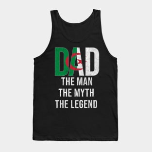 Algeria Dad The Man The Myth The Legend - Gift for Algerian Dad With Roots From Tank Top